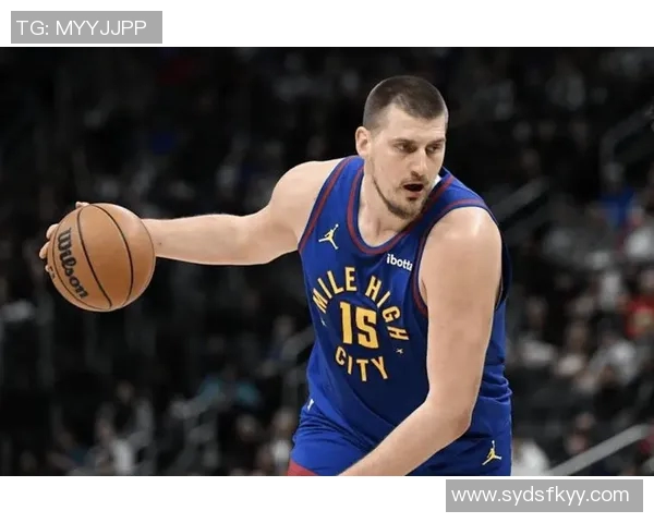 约基奇强调保持强硬态度以适应裁判判罚标准这是球队训练的核心内容